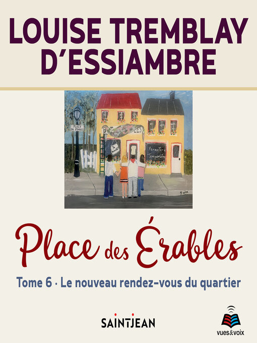 Title details for Place des érables--Tome 6 by Louise Tremblay D'Essiambre - Wait list